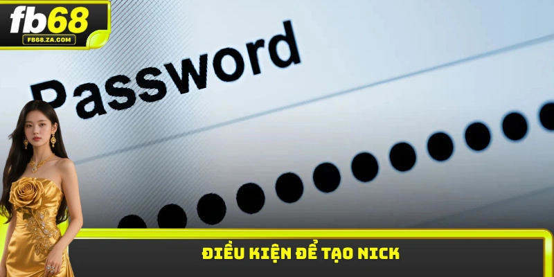 Điều kiện để tạo nick